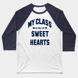My Class Is Full Of Sweet Hearts, Teacher Valentine's Day Varsity Baseball T-Shirt
